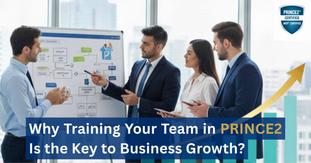 Why Training Your Team in PRINCE2 Is the Key to Business Growth?